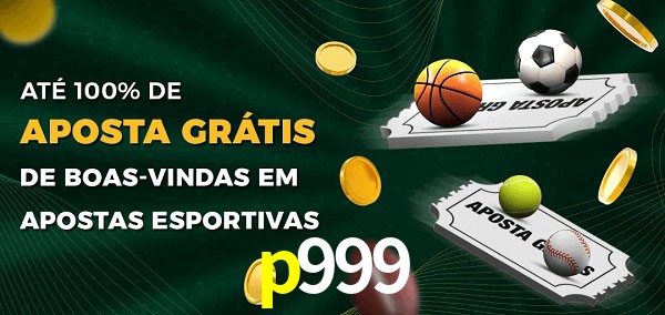 p999 Ate 100% de Aposta Gratis